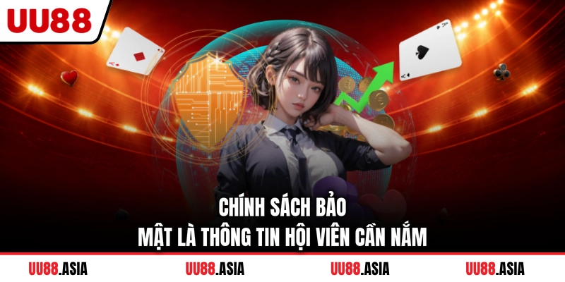 Chính sách bảo mật là thông tin hội viên cần nắm