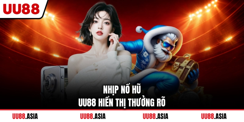 Nhịp nổ hũ UU88 hiển thị thưởng rõ